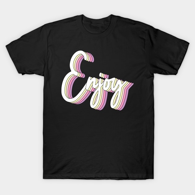 Enjoy T-Shirt by NotSoGoodStudio